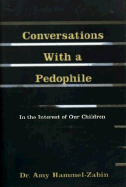 Conversations with a Pedophile: In the Interest of Our Children