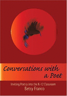 Conversations with a Poet: Inviting Poetry Into K-12 Classrooms