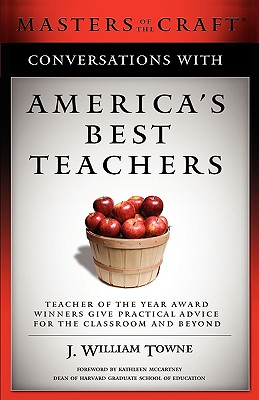 Conversations with America's Best Teachers - Towne, J William, and Prescott, Rita J (Editor), and McCartney, Kathleen (Foreword by)