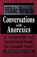 Conversations with Anorexics: Compassionate and Hopeful Journey Through the Therapeutic Process