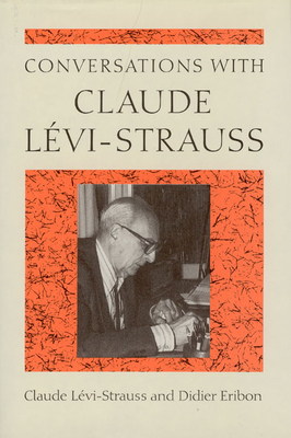 Conversations with Claude Levi-Strauss - Levi-Strauss, Claude, and Eribon, Didier, and Wissing, Paula (Translated by)
