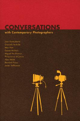 Conversations with Contemporary Photographers - Fontcuberta, Joan, and Iturbide, Graciela, and Pam, Max