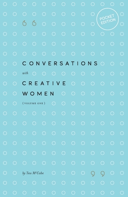 Conversations with Creative Women: Volume One - Pocket Edition - McCabe, Tess