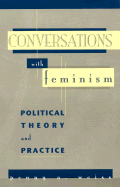 Conversations with Feminism: Political Theory and Practice