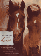 Conversations with Horse: An Uncommon Dialog of Equine Wisdom