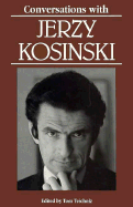 Conversations with Jerzy Kosinski - Teicholz, Tom (Editor), and Kosinski, Jerzy N