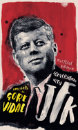 Conversations with JFK: A Fictional Dialogue Based on Biographical Facts