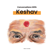 Conversations with Keshav: Part One