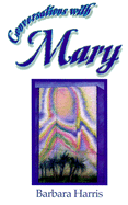 Conversations with Mary: Modern Miracles in an Everyday Life