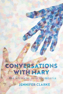 Conversations with Mary: The Descent into Dementia