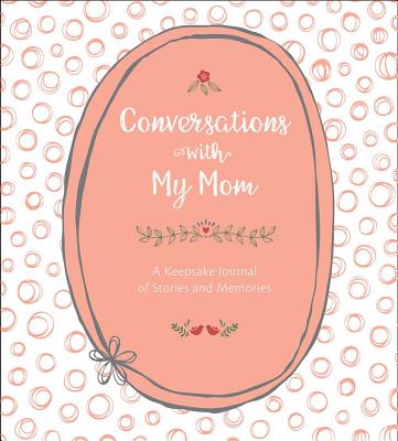 Conversations with My Mom: A Keepsake Journal of Stories and Memories - Lark Crafts