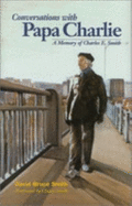 Conversations with Papa Charlie: A Memory of Charles E. Smith