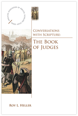 Conversations with Scripture: The Book of Judges - Heller, Roy