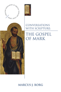 Conversations with Scripture: The Gospel of Mark