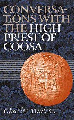 Conversations with the High Priest of Coosa - Hudson, Charles M