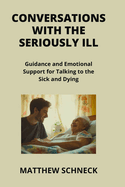 Conversations with the Seriously Ill: Guidance and Emotional Support for Talking to the Sick and Dying