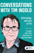 Conversations with Tim Ingold: Anthropology, education and life