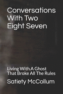 Conversations With Two Eight Seven: Living With A Ghost That Broke All The Rules