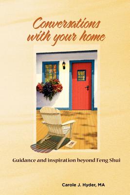 Conversations with Your Home: Guidance and Inspiration Beyond Feng Shui - McClelland, Dorie, and Hyder Ma, Carole J
