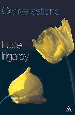Conversations - Irigaray, Luce, Professor