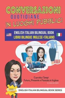 Conversazioni quotidiane in luoghi pubblici Libro bilingue inglese-italiano - Pompei, Angeline