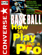 Converse. All Star (R) Baseball: How to Play Like a Pro