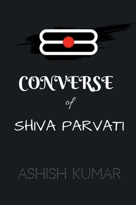 Converse of Shiva Parvati / &#2325;&#2344;&#2357;&#2375;&#2352;&#2381;&#2360; &#2321;&#2398; &#2358;&#2367;&#2357;&#2366; &#2346;&#2366;&#2352;&#2381;&#2357;&#2340;&#2368;: My Guru Gita - Kumar, Ashish