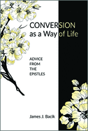 Conversion as a Way of Life: Advice from the Epistles