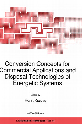 Conversion Concepts for Commercial Applications and Disposal Technologies of Energetic Systems - Krause, H (Editor)