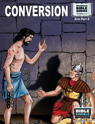 Conversion: New Testament Volume 17: Acts Part 4 - Greiner, Ruth B, and International, Bible Visuals