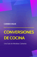 Conversiones de Cocina: Una Gua de Medidas Culinarias