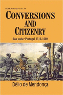 Conversions and Citizenry: Goa Under Portugal, 1510-1610