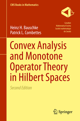 Convex Analysis and Monotone Operator Theory in Hilbert Spaces - Bauschke, Heinz H., and Combettes, Patrick L.