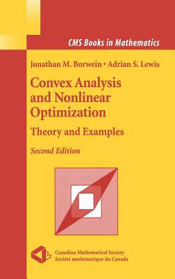 Convex Analysis and Nonlinear Optimization: Theory and Examples - Borwein, Jonathan, Professor, and Lewis, Adrian S