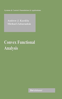 Convex Functional Analysis - Kurdila, Andrew J, and Zabarankin, Michael