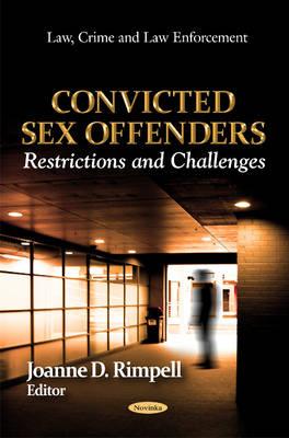 Convicted Sex Offenders: Restrictions & Challenges - Rimpell, Joanne D (Editor)