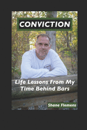 CONVICTION Life Lessons From My Time Behind Bars