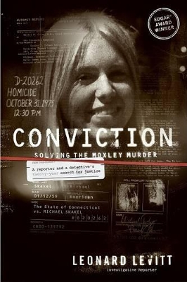 Conviction: Solving the Moxley Murder: A Reporter and a Detective's Twenty-Year Search for Justice - Levitt, Leonard