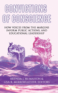 Convictions of Conscience: How Voices From the Margins Inform Public Actions and Educational Leadership