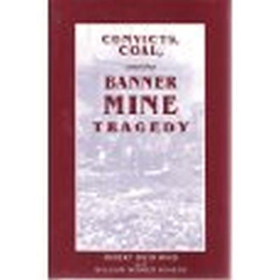 Convicts, Coal, and the Banner Mine Tragedy - Ward, Robert David, and Rogers, William Warren