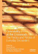 Conviviality at the Crossroads: The Poetics and Politics of Everyday Encounters