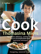 Cook: Smart, Seasonal Recipes for Hungry People - Miers, Thomasina
