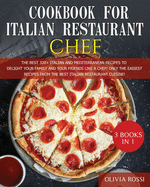 Cookbook for Italian Restaurant Chef: The Best 320+ Italian recipes to Delight Your Family and your Friends like a Chef! Only The Easiest Recipes to Start your Italian Restaurant Cuisine!