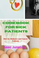 Cookbook for Sick Patients: Diet for Diabetes and Cancer Patients