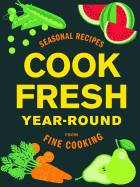 Cookfresh Year-Round: Seasonal Recipes from Fine Cooking