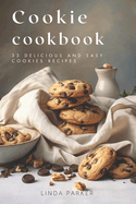 Cookie Cookbook: 33 Delicious and Easy Cookies Recipes