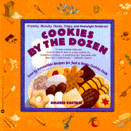 Cookies by the Dozen: Over 75 Irresistible Recipes for Just a Dozen Cookies Each - Kostelni, Dolores, and Kostelni, Delores