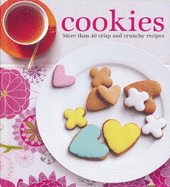 Cookies: More Than 40 Indulgent Recipes