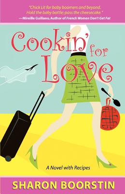 Cookin' for Love: A Novel with Recipes - Boorstin, Sharon