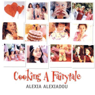 Cooking a Fairytale: 400 Recipes and Ideas for Children's Parties
